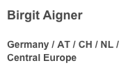 Birgit Aigner
 Germany / AT / CH / NL /Central Europe