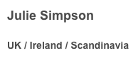 Julie Simpson
 UK / Ireland / Scandinavia